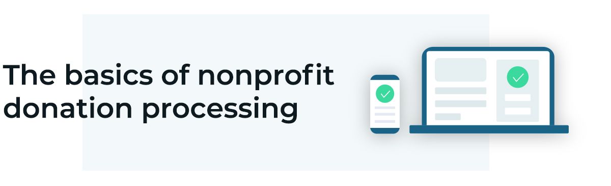 Understand the basics of nonprofit donation processing.