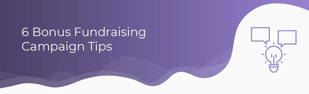 Take your online fundraising ideas to the next level with these six bonus fundraising campaign tips.