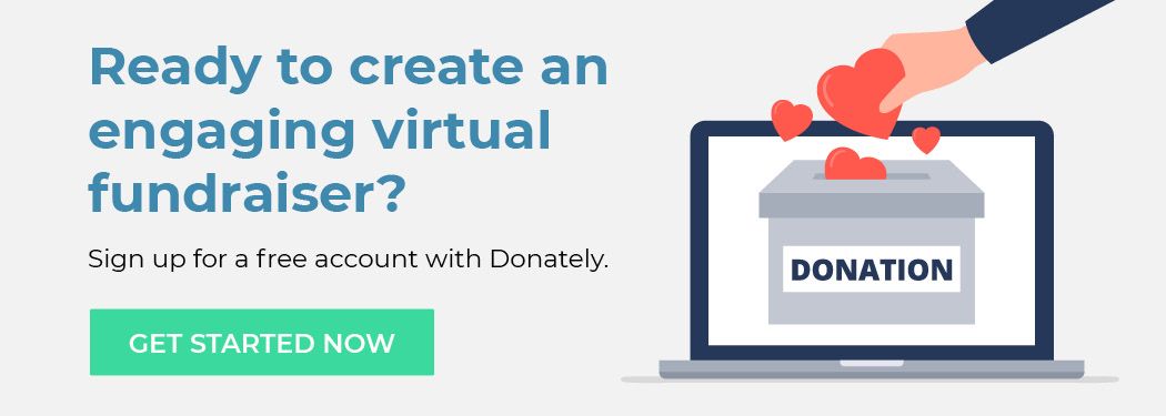 Ready to create an engaging virtual fundraiser? Sign up for a free account with Donately. Get started now.