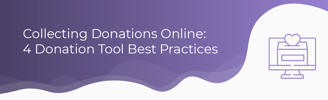 Collecting Donations Online: 4 Donation Tool Best Practices