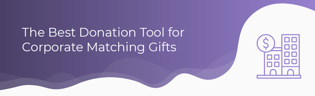 Let's dive into the industry's leading donation tools for matching gifts.