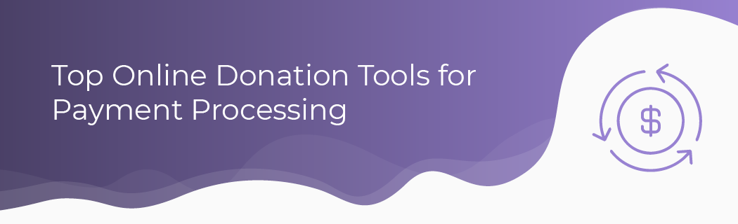 Let's take a look at some of the most intuitive donation tools for payment processing.