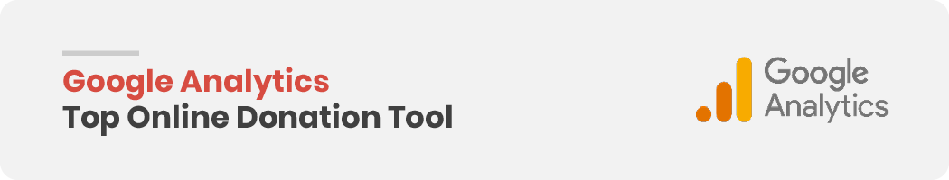 In this section, we give an overview of Google Analytics and why its online donation tools stand out.