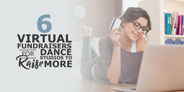 6 Virtual Fundraisers for Dance Studios to Raise More