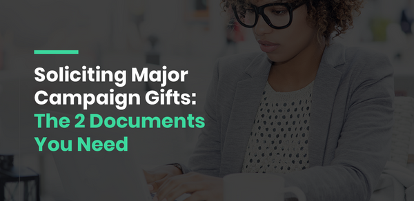 Soliciting Major Campaign Gifts: The 2 Documents You Need