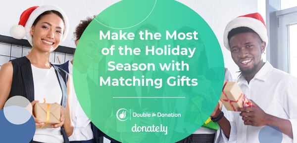 Make the Most of the Holiday Season with Matching Gifts