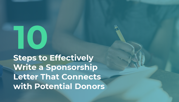 10 Steps to Effectively Write a Sponsorship Letter That Connects with Potential Donors