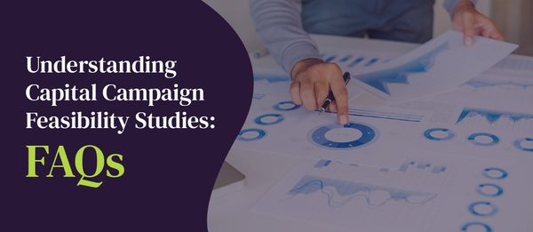 Learn more about capital campaign feasibility studies and how your organization can use them