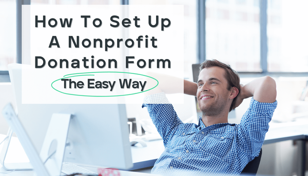 How to Set Up a Nonprofit Donation Form the Easy Way (2024)
