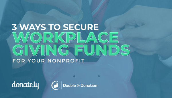 3 Ways to Secure Workplace Giving Funds for Your Nonprofit