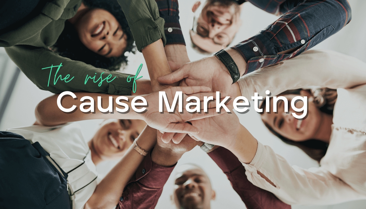 The Rise of Cause Marketing: Connecting Purpose with Business Success